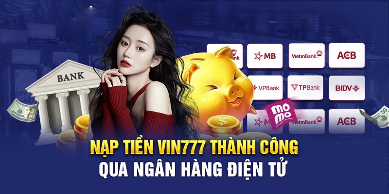 Chỉ dẫn cách nạp tiền vào VIN777 qua ví điện tử