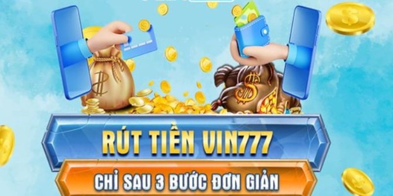 Thực hiện rút tiền Vin777 không mất phí hoa hồng