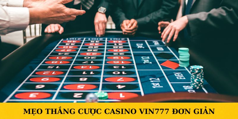 Tìm kiếm mẹo thắng cược Casino VIN777 đơn giản