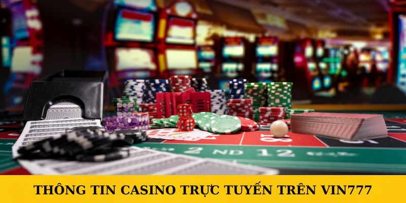 Thông tin Casino trực tuyến trên VIN777