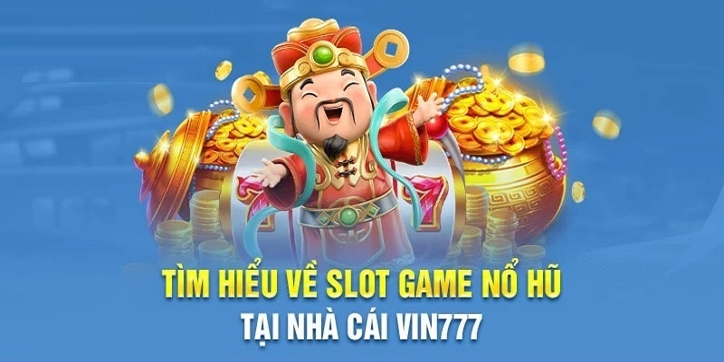 Trò chơi slots trên Vin777 được yêu thích nhất trên thị trường hiện nay