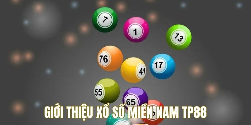 Giới thiệu về xổ số miền Nam tại nhà cái TP88