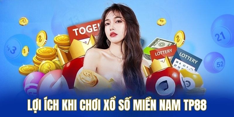 Tham gia xổ số miền Nam tại TP88 nhận được nhiều lợi ích